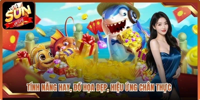 Tính năng hay, đồ họa đẹp, hiệu ứng chân thực